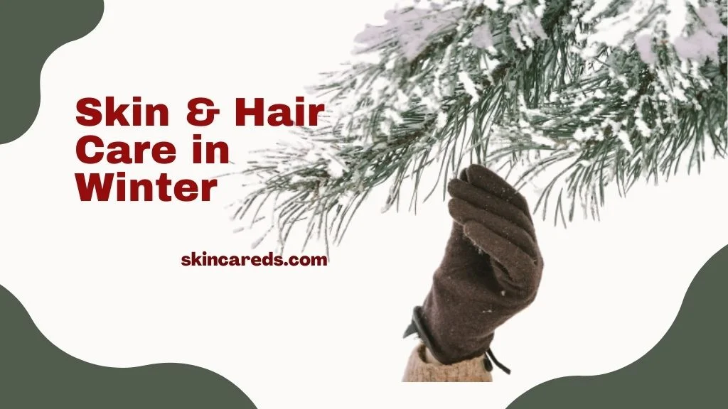 How to Take Care of Your Skin and Hair in Winter Season