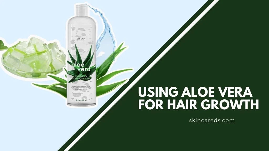 Top Best 11 Effective Tips on Using Aloe Vera for Hair Growth at Home