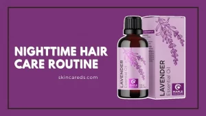 What is the best nighttime hair care routine