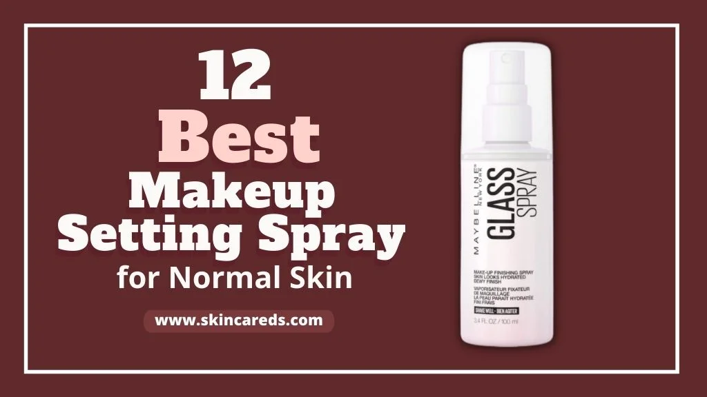 Best Makeup Setting Spray for Normal Skin