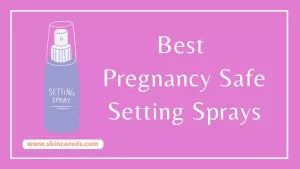 Best Pregnancy Safe Setting Sprays